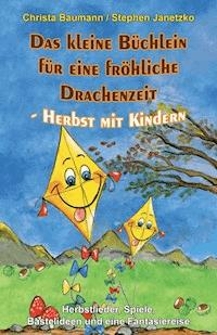 Das kleine Büchlein für eine fröhliche Drachenzeit - Herbst mit Kindern - Christa Baumann - E-Book