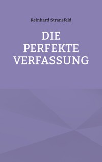 Die Perfekte Verfassung - Reinhard Stransfeld - E-Book