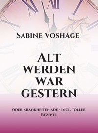 Alt werden war gestern - Sabine Voshage - E-Book