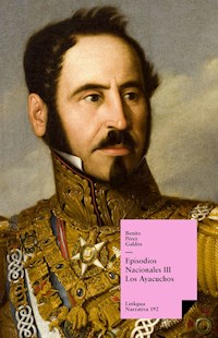 Episodios nacionales III. Los Ayacuchos - Benito Pérez Galdòs - E-Book