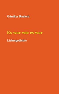 Es war wie es war - Günther Radach - E-Book