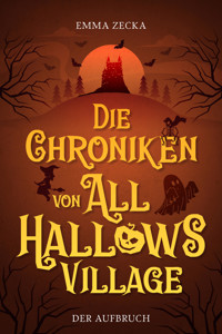 Die Chroniken von All Hallows Village - Emma Zecka - E-Book
