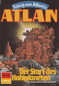 Atlan 487: Der Start des Hohlplaneten - Hans Kneifel - E-Book