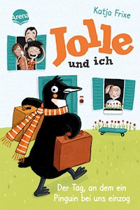 Jolle und ich (1). Der Tag, an dem ein Pinguin bei uns einzog - Katja Frixe - E-Book
