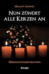 Nun zündet alle Kerzen an - Helmut Ludwig - E-Book