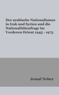 Der arabische Nationalismus in Irak und Syrien - Jemal Nebez - E-Book