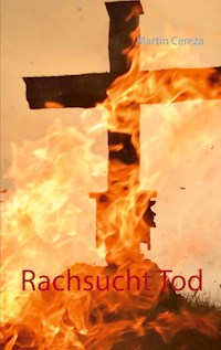 Rachsucht Tod - Martin Cereza - E-Book