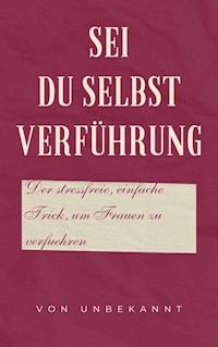 Sei du selbst Verführung - Andre Sternberg - E-Book