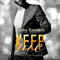 Keep Me (Phoenix Club-Reihe 2) - Stacey Kennedy - Hörbuch