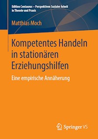 Kompetentes Handeln in stationären Erziehungshilfen - Matthias Moch - E-Book