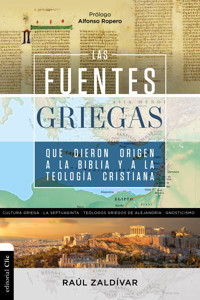 Las fuentes griegas que dieron origen a la Biblia y a la teología cristiana - Raúl Zaldívar - E-Book
