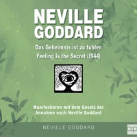Neville Goddard - Das Geheimnis ist zu fühlen (Feeling is the Secret 1944) - Fabio Mantegna - Hörbuch
