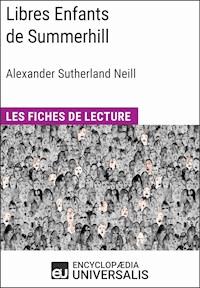 Libres Enfants de Summerhill d'Alexander Sutherland Neill - Encyclopaedia Universalis - E-Book