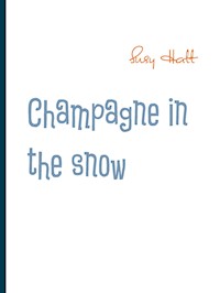 Champagne in the snow - Susy Hatt - E-Book