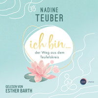 Ich bin ... der Weg aus dem Teufelskreis (ungekürzt) - Nadine Teuber - Hörbuch