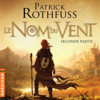 Le Nom du Vent - Seconde partie - Patrick Rothfuss - Hörbuch