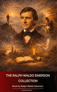 The Ralph Waldo Emerson Collection - Ralph Waldo Emerson - E-Book