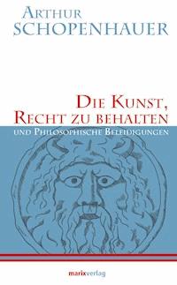 Die Kunst, Recht zu behalten - Arthur Schopenhauer - E-Book + Hörbuch