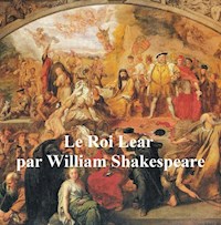 Le Roi Lear (King Lear in French) - William Shakespeare - E-Book