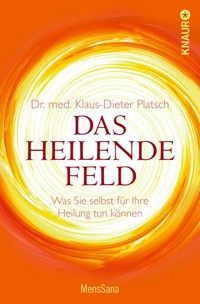 Das heilende Feld - Dr. med. Klaus-Dieter Platsch - E-Book