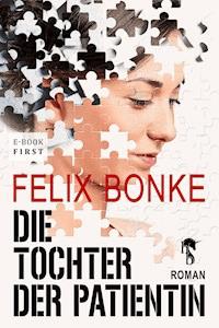 Die Tochter der Patientin - Felix Bonke - E-Book