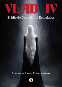 Vlad IV - Fernando Pablo Podmoguilnye - E-Book
