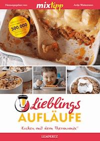 MIXtipp Lieblings-Aufläufe -  - E-Book