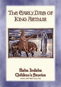THE EARLY DAYS OF KING ARTHUR - An Arthurian Legend - Anon E. Mouse - E-Book
