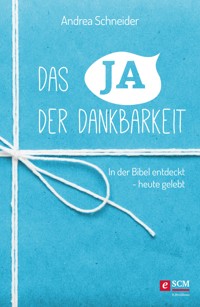 Das Ja der Dankbarkeit - Andrea Schneider - E-Book