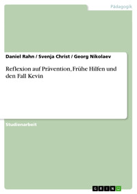 Reflexion auf Prävention, Frühe Hilfen und den Fall Kevin - Daniel Rahn - E-Book