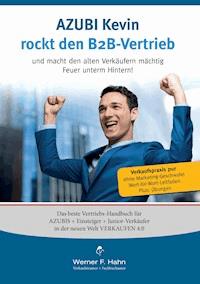 Azubi Kevin rockt den B2B-Vertrieb - Werner F. Hahn - E-Book