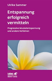 Entspannung erfolgreich vermitteln (Leben Lernen, Bd. 130) - Ulrike Sammer - E-Book