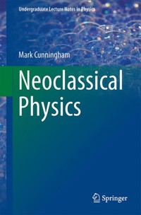 Neoclassical Physics - Mark A. Cunningham - E-Book