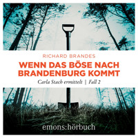 Wenn das Böse nach Brandenburg kommt - Carla Stach ermittelt, Fall 2 (Ungekürzt) - Richard Brandes - Hörbuch