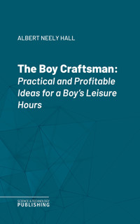 The Boy Craftsman - Albert Neely Hall - E-Book
