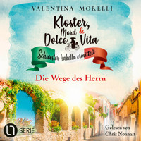 Die Wege des Herrn - Kloster, Mord und Dolce Vita - Schwester Isabella ermittelt, Folge 20 (Ungekürzt) - Valentina Morelli - Hörbuch