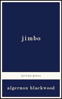 Jimbo - Algernon Blackwood - E-Book