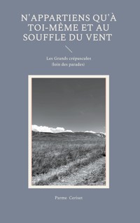 N'appartiens qu'à toi-même et au souffle du vent - Parme Ceriset - E-Book