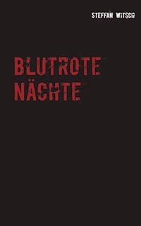 Blutrote Nächte - Steffan Witsch - E-Book