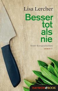 Besser tot als nie - Lisa Lercher - E-Book