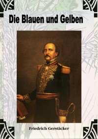 Die Blauen und Gelben - Friedrich Gerstäcker - E-Book