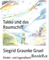 Takko und das Raumschiff - Siegrid Graunke Gruel - E-Book
