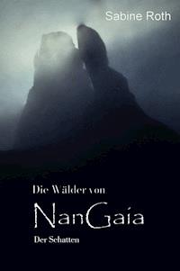 Die Wälder von NanGaia - Sabine Roth - E-Book