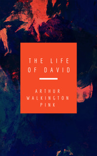 The Life Of David - Arthur Pink - E-Book