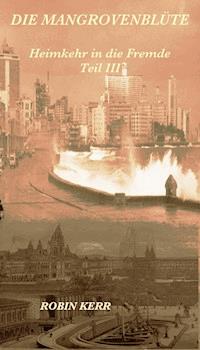 Die Mangrovenblüte - Robin Kerr - E-Book