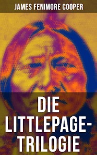 Die Littlepage-Trilogie - James Fenimore Cooper - E-Book