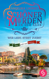 Wer liebt, stirbt zuerst | Ein charmanter Kleinstadt-Krimi - Angelika Lauriel - E-Book