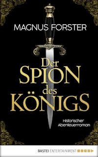 Der Spion des Königs - Magnus Forster - E-Book