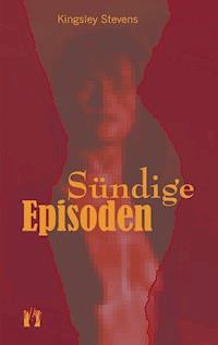 Sündige Episoden - Kingsley Stevens - E-Book