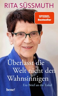 Überlasst die Welt nicht den Wahnsinnigen - Rita Süssmuth - E-Book